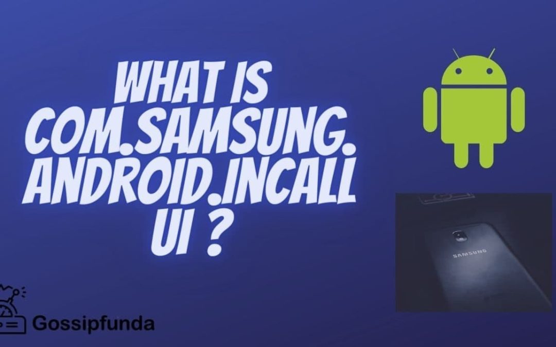 Com Samsung Android Incallui